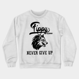 Fippy says Never Give UP! Crewneck Sweatshirt